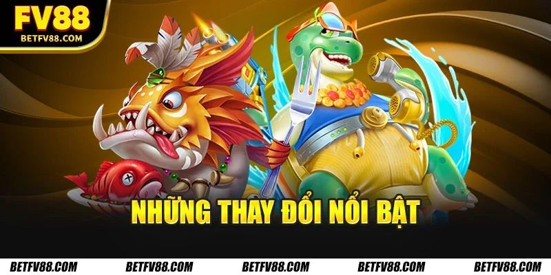 Bắn Cá Trực Tuyến 2026 - Cập Nhật Những Thay Đổi Mới 2 Những thay đổi nổi bật