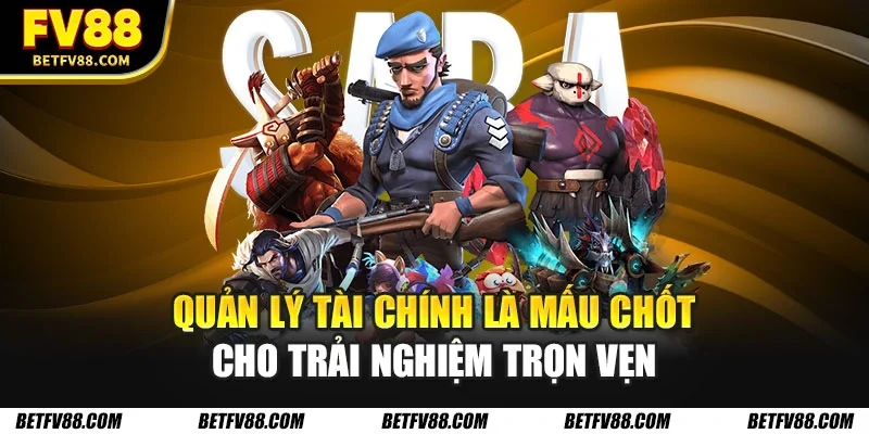 Quản lý tài chính là mấu chốt cho trải nghiệm trọn vẹn