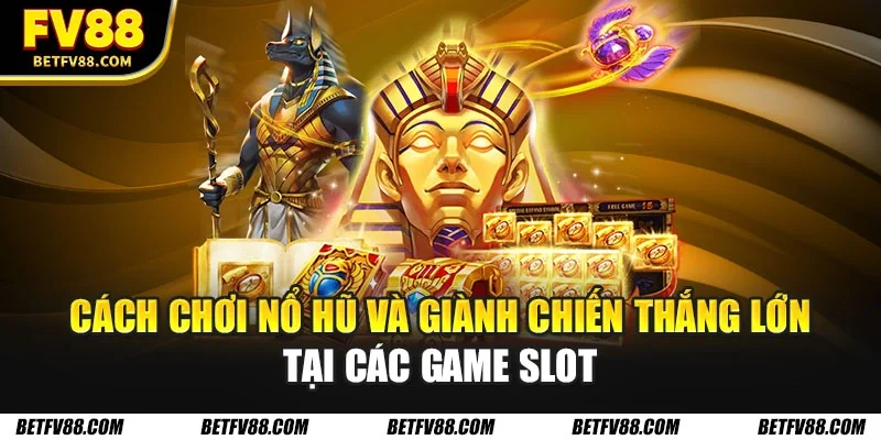 Cách chơi nổ hũ