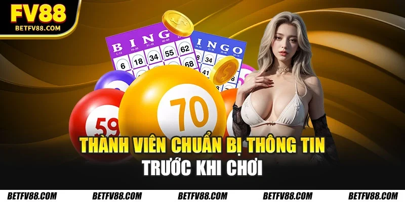 Thành viên chuẩn bị thông tin trước khi chơi