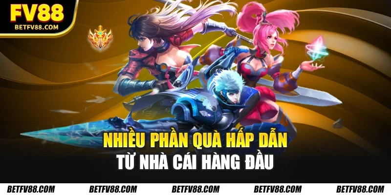 Nhiều phần quà hấp dẫn từ nhà cái hàng đầu