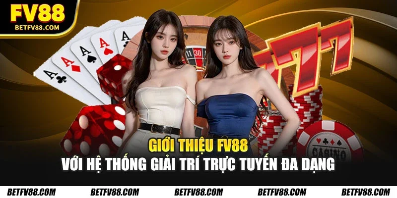 Giới Thiệu FV88 Và Những Điểm Hấp Dẫn Nổi Bật Nhất 2026 1 Giới thiệu FV88 với hệ thống giải trí trực tuyến đa dạng