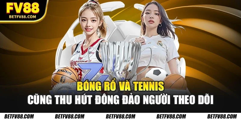 Lịch Thi Đấu Các Giải Thể Thao Lớn Nhất Trong Tuần 2 Bóng rổ và tennis cũng thu hút đông đảo người theo dõi