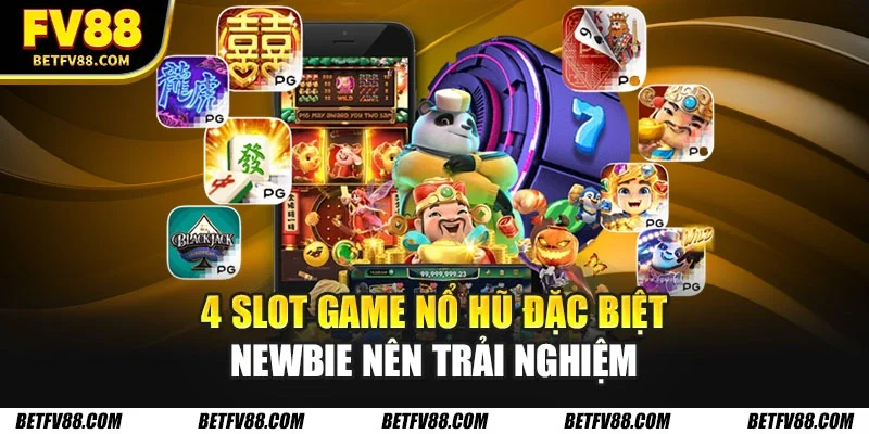 Tại Sao Slot Game Nổ Hũ Trở Thành Trò Chơi Được Yêu Thích? 3 4 slot game nổ hũ đặc biệt newbie nên trải nghiệm