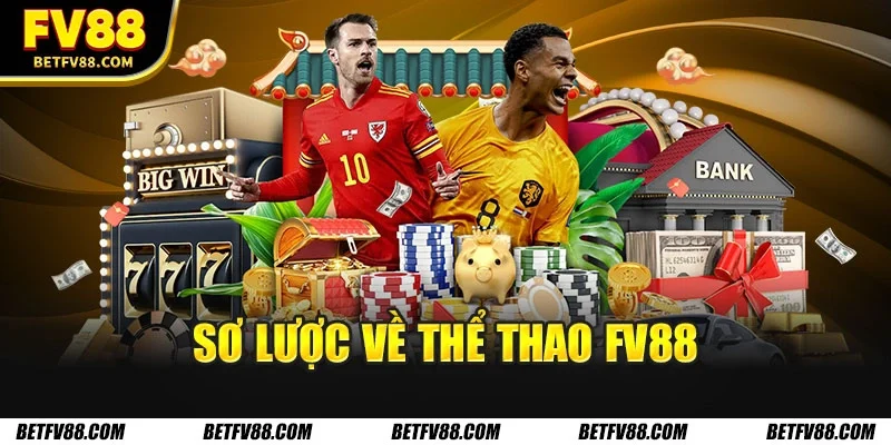 Thể Thao FV88 – Điểm Nóng Được Yêu Thích Số 1 Thị Trường 1 Sơ lược về thể thao FV88