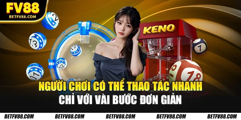 Người chơi có thể thao tác nhanh chỉ với vài bước đơn giản